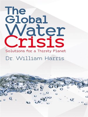 cover image of The Global Water Crisis--Solutions for a Thirsty Planet